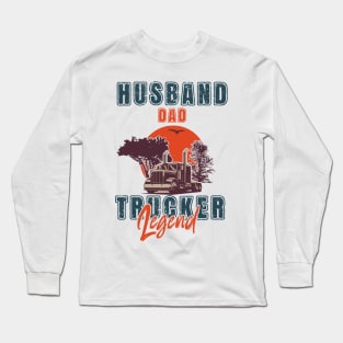 Big loads rig trucker, Husband Dad Trucker Legend Long Sleeve T-Shirt